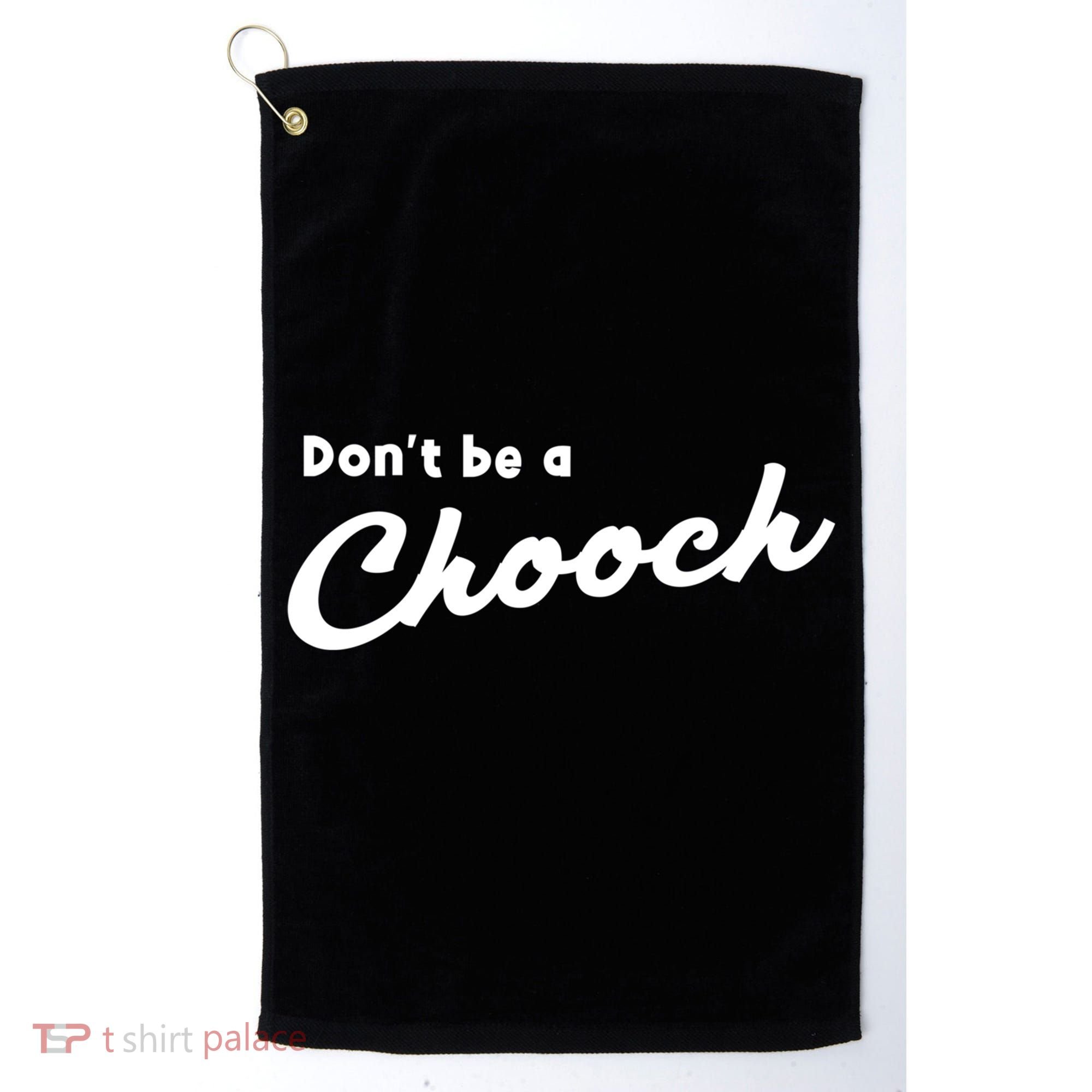 Don't Be A Chooch Funny Italian Sayings Italiano Funny Gift Italy Cool Gift Golf Towel