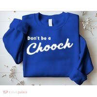Don't Be A Chooch Funny Italian Sayings Italiano Funny Gift Italy Cool Gift Sweatshirt thumb 2