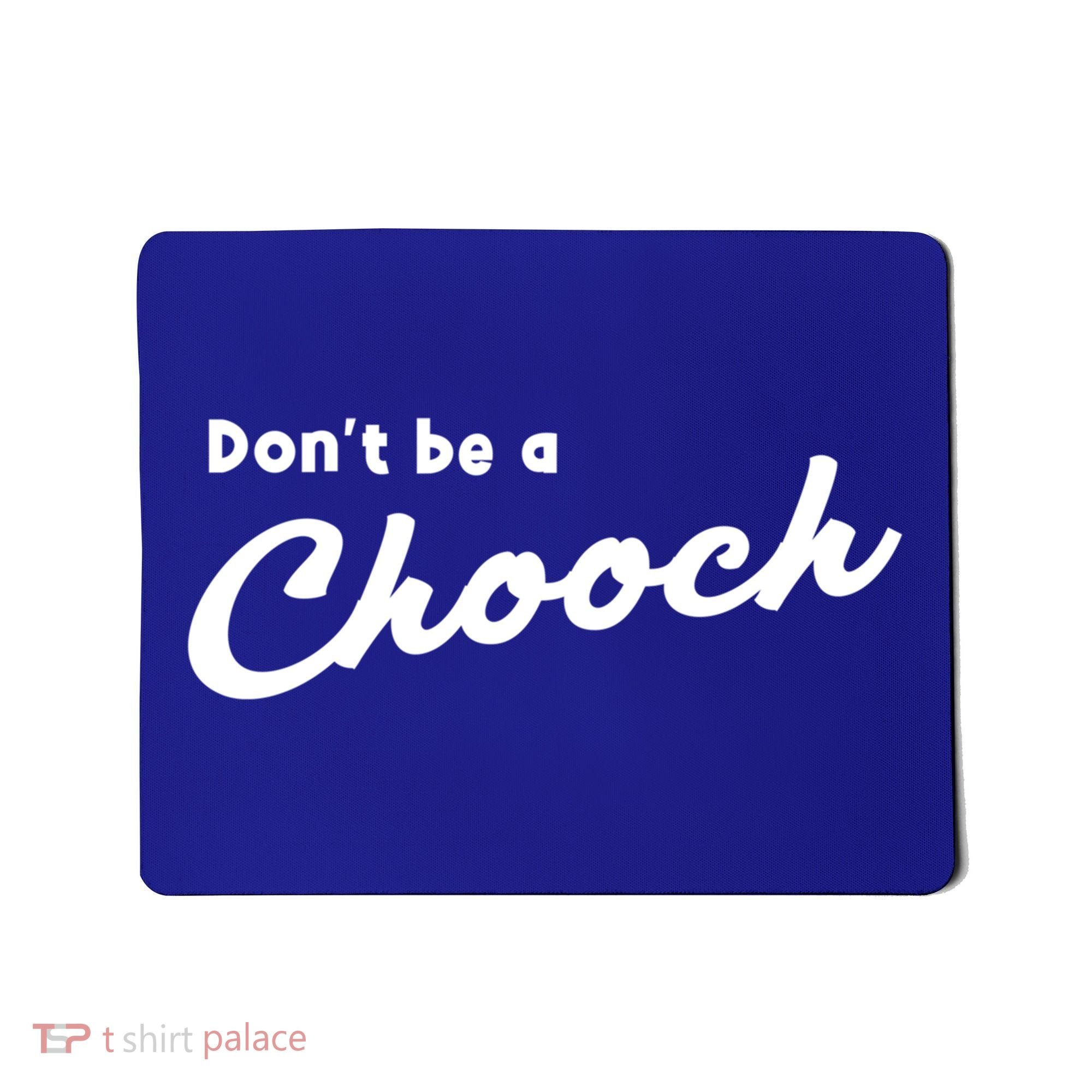 Don't Be A Chooch Funny Italian Sayings Italiano Funny Gift Italy Cool Gift Mousepad