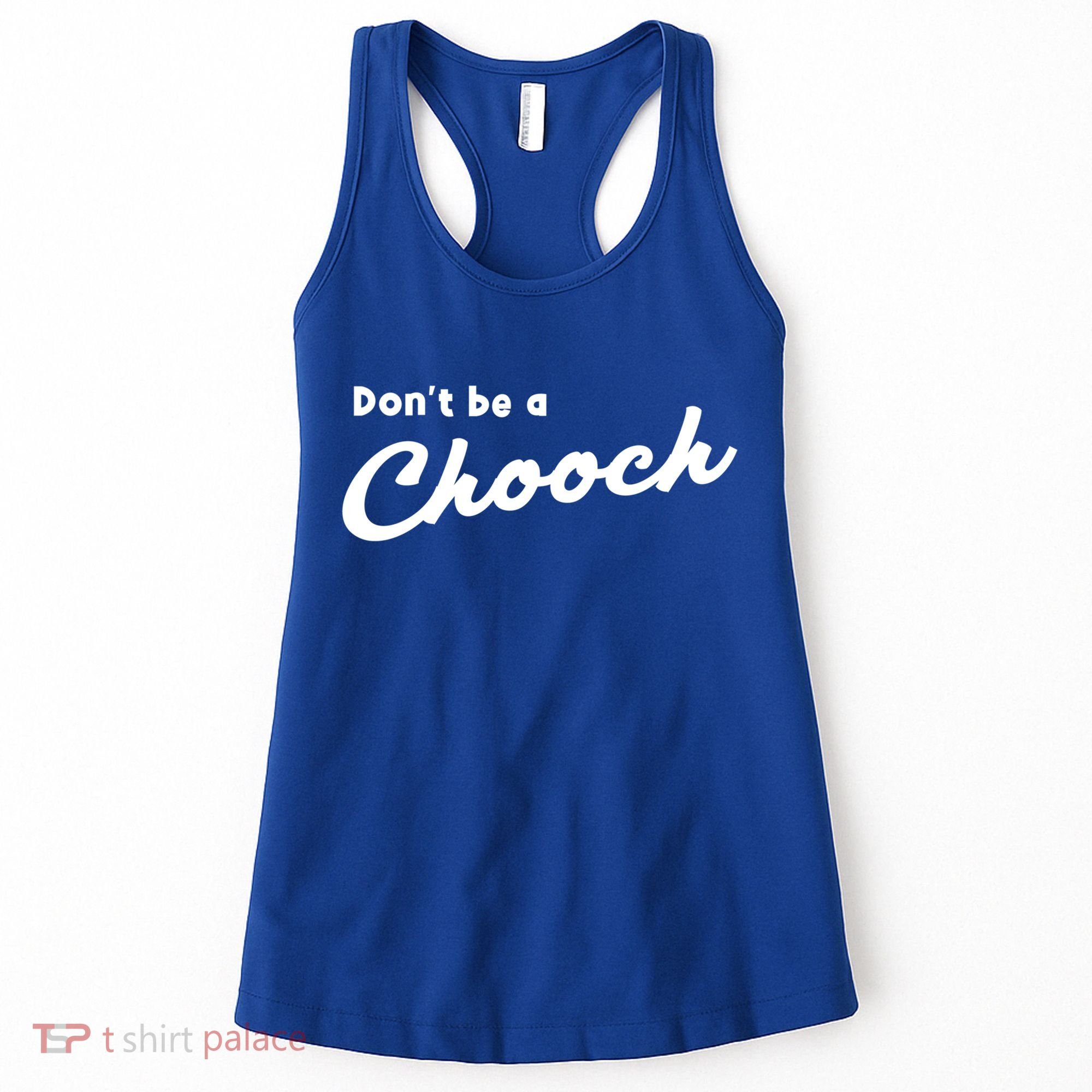 Don't Be A Chooch Funny Italian Sayings Italiano Funny Gift Italy Cool Gift Women's Tank Top