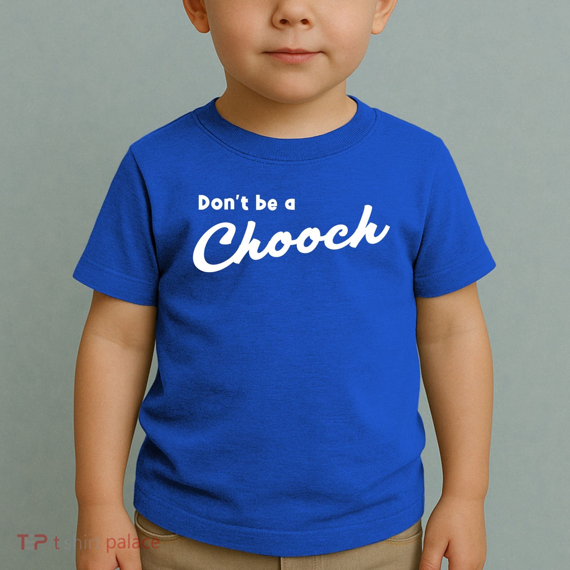 Don't Be A Chooch Funny Italian Sayings Italiano Funny Gift Italy Cool Gift Toddler T-Shirt
