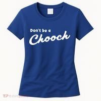 Don't Be A Chooch Funny Italian Sayings Italiano Funny Gift Italy Cool Gift Women's T-Shirt thumb 0