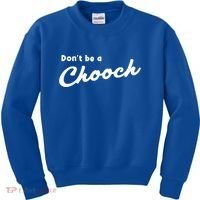 Don't Be A Chooch Funny Italian Sayings Italiano Funny Gift Italy Cool Gift Kids Sweatshirt thumb 0