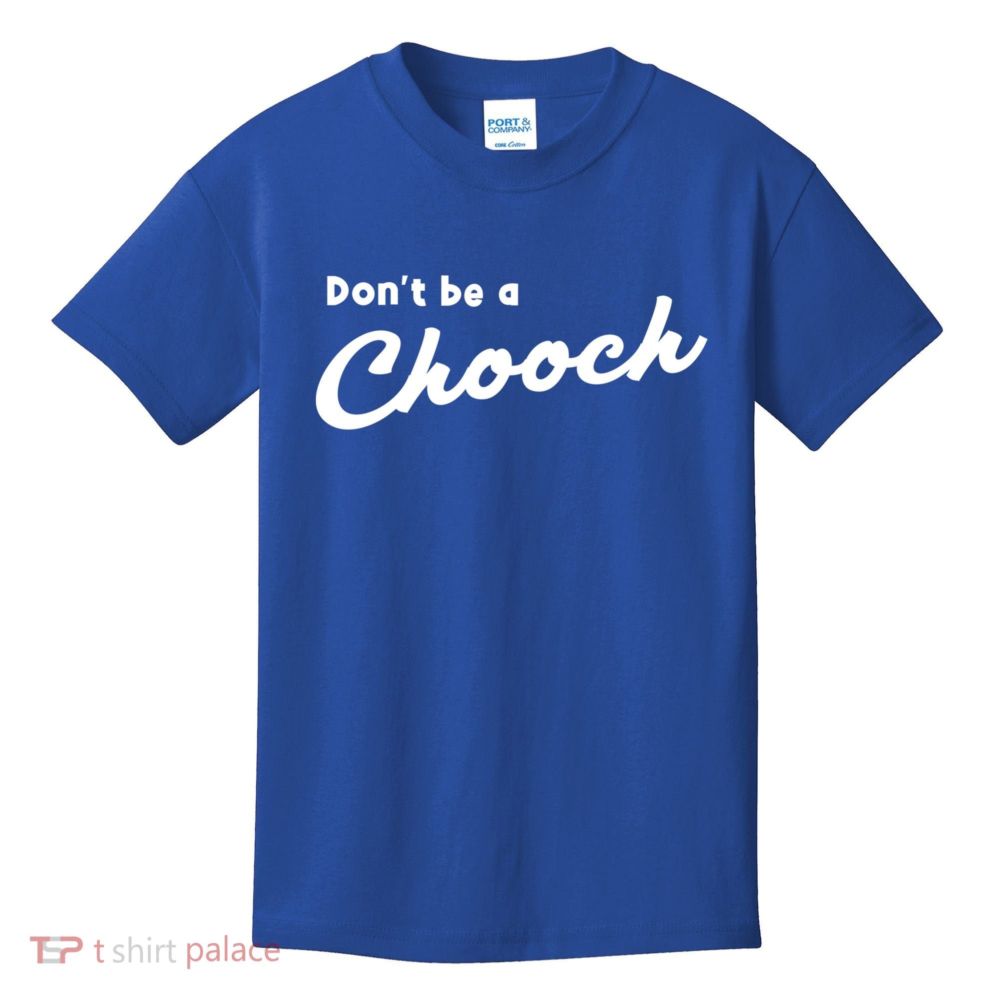 Don't Be A Chooch Funny Italian Sayings Italiano Funny Gift Italy Cool Gift Kids T-Shirt
