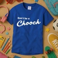 Don't Be A Chooch Funny Italian Sayings Italiano Funny Gift Italy Cool Gift Kids T-Shirt thumb 3