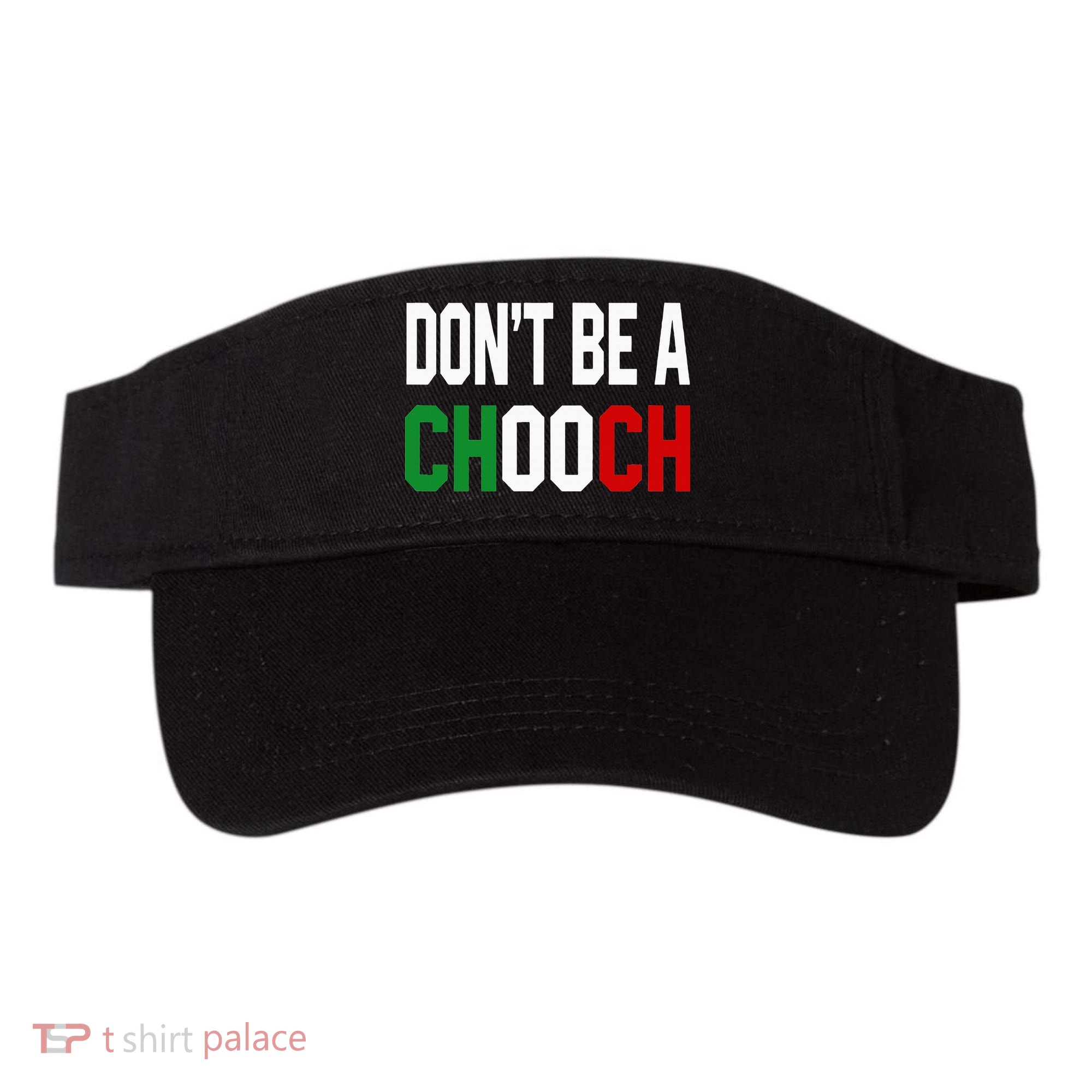 DonT Be A Chooch Funny Italian Visor