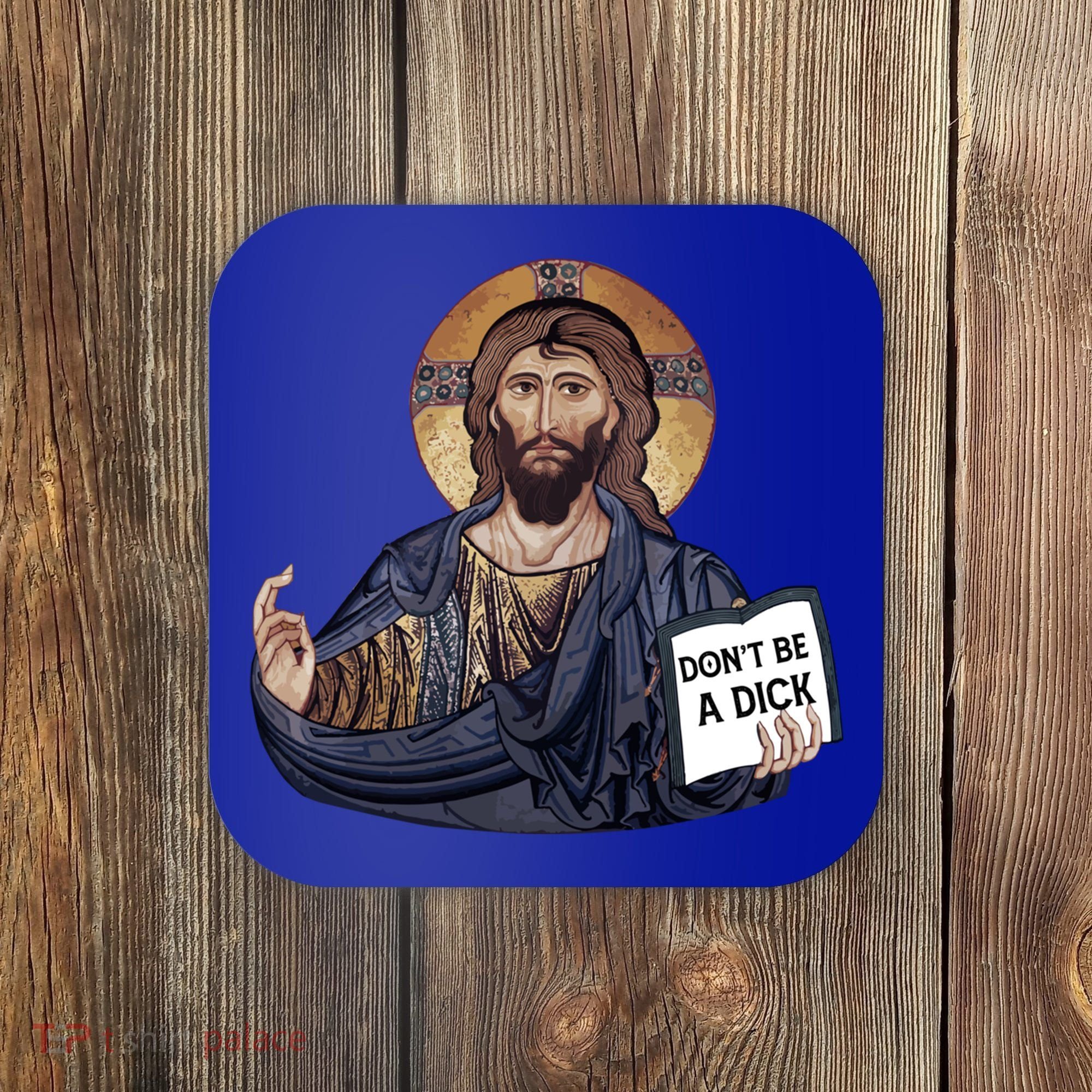 Don't Be A Dick Jesus Book Funny Gift Coaster