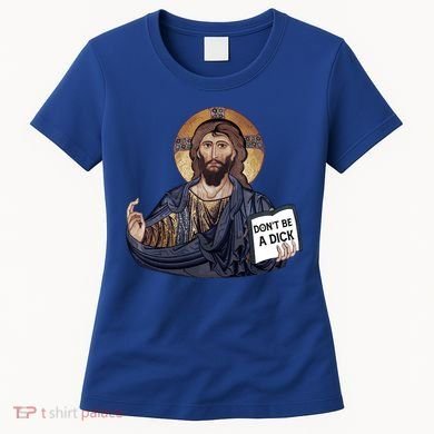Don't Be A Dick Jesus Book Funny Gift Women's T-Shirt