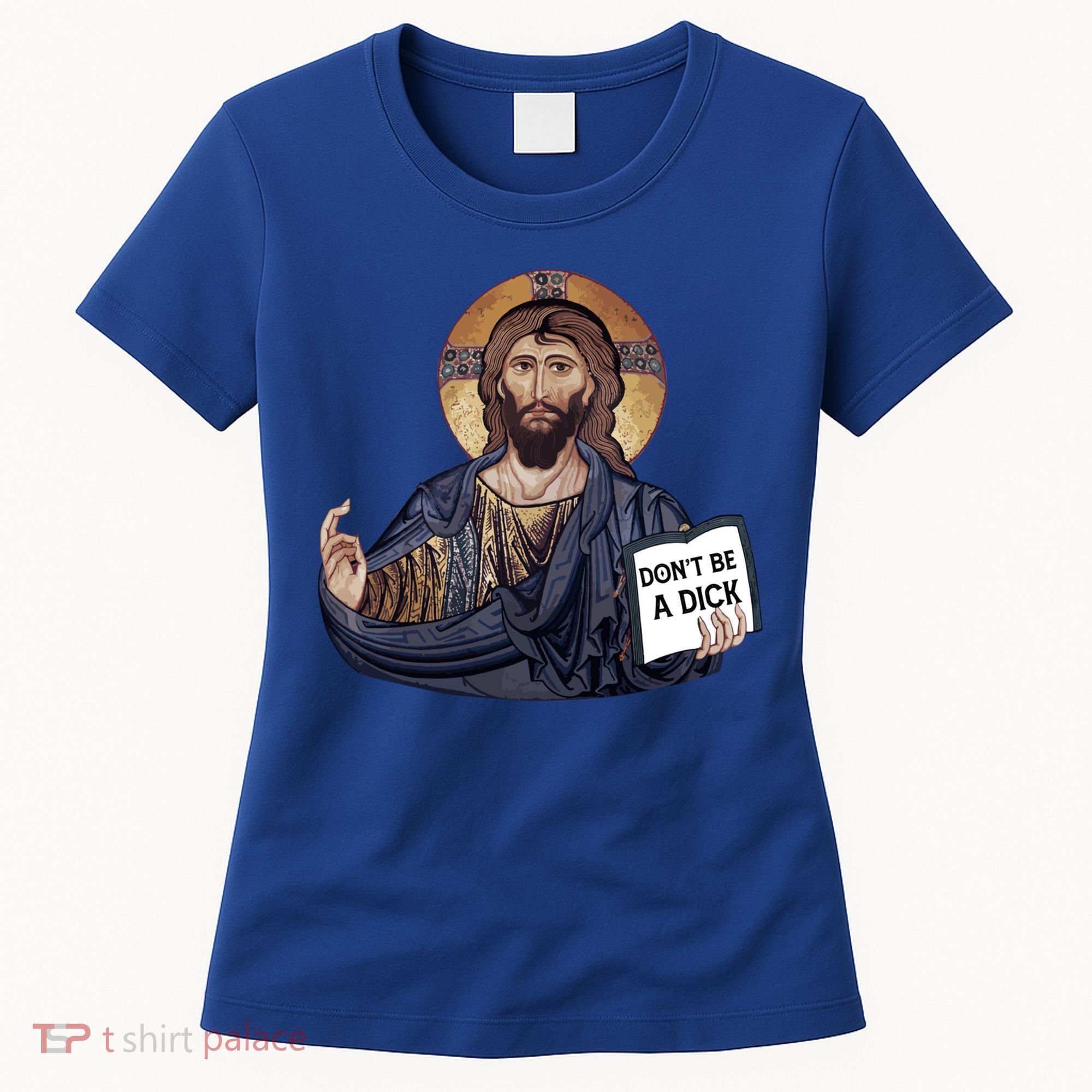 Don't Be A Dick Jesus Book Funny Gift Women's T-Shirt