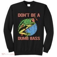 Dont Be A Dumb Bass Funny Fishing Dont Be A Dumb Bass Love Sweatshirt thumb 0