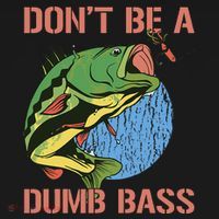 Dont Be A Dumb Bass Funny Fishing Dont Be A Dumb Bass Love Sweatshirt thumb 3