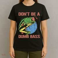 Dont Be A Dumb Bass Funny Fishing Dont Be A Dumb Bass Love T-Shirt thumb 4