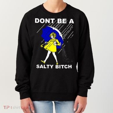 DonT Be A Salty Bitch Women's Sweatshirt