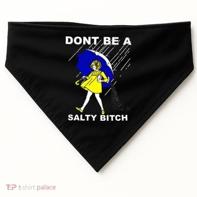 DonT Be A Salty Bitch USA-Made Doggie Bandana