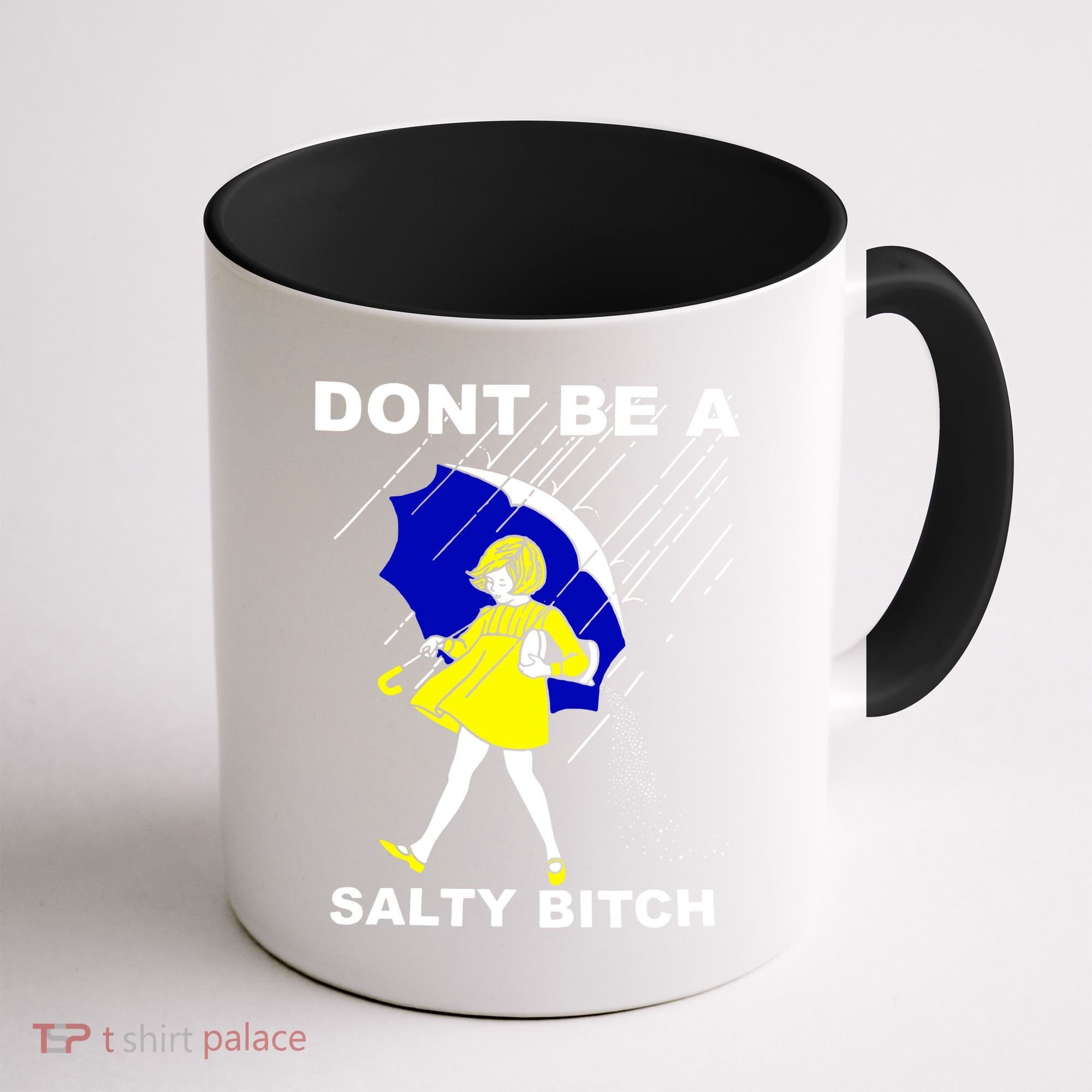 DonT Be A Salty Bitch Coffee Mug