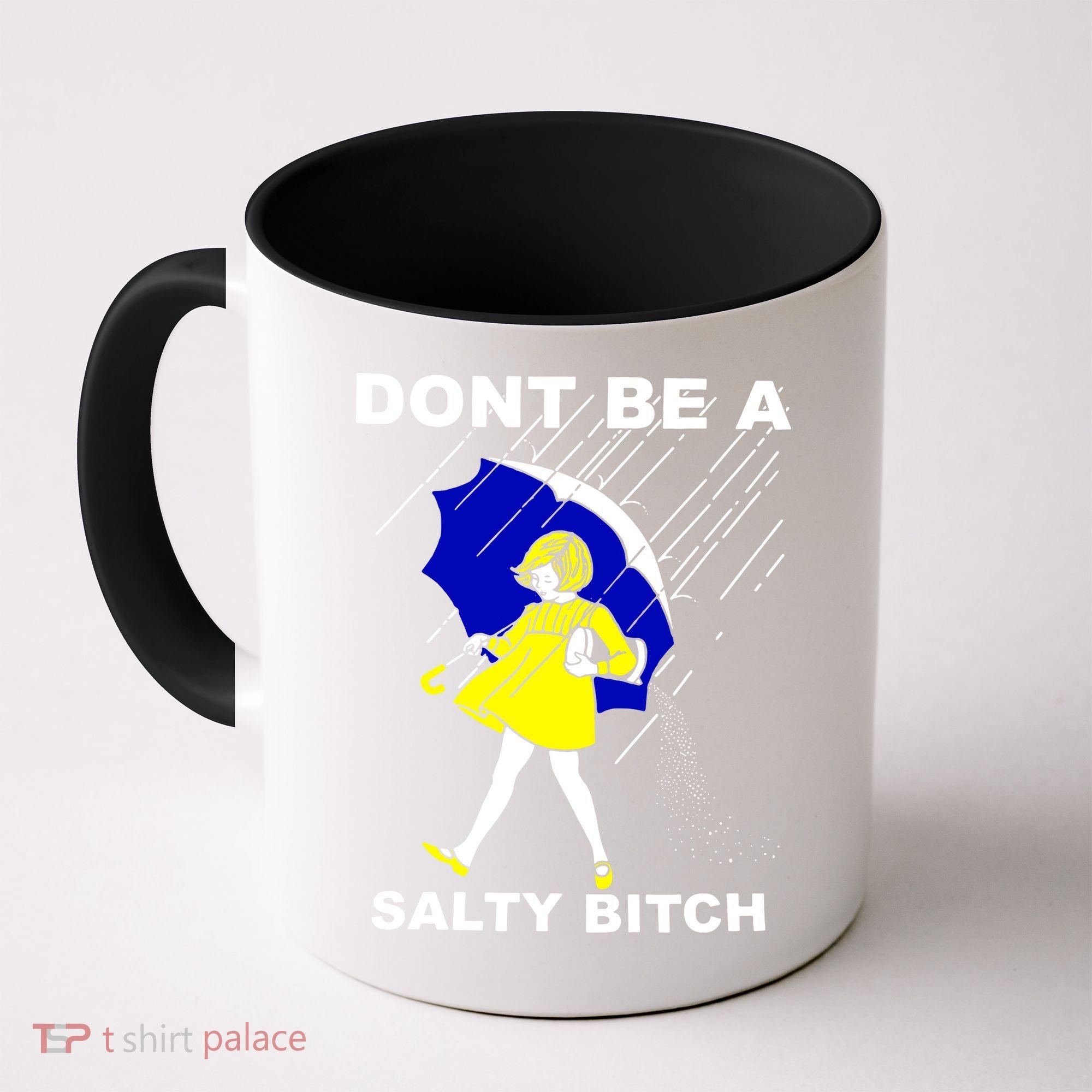 DonT Be A Salty Bitch Coffee Mug