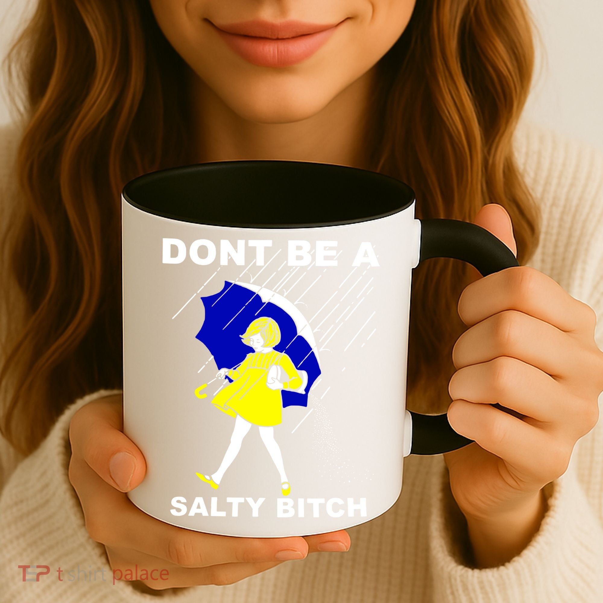 DonT Be A Salty Bitch Coffee Mug