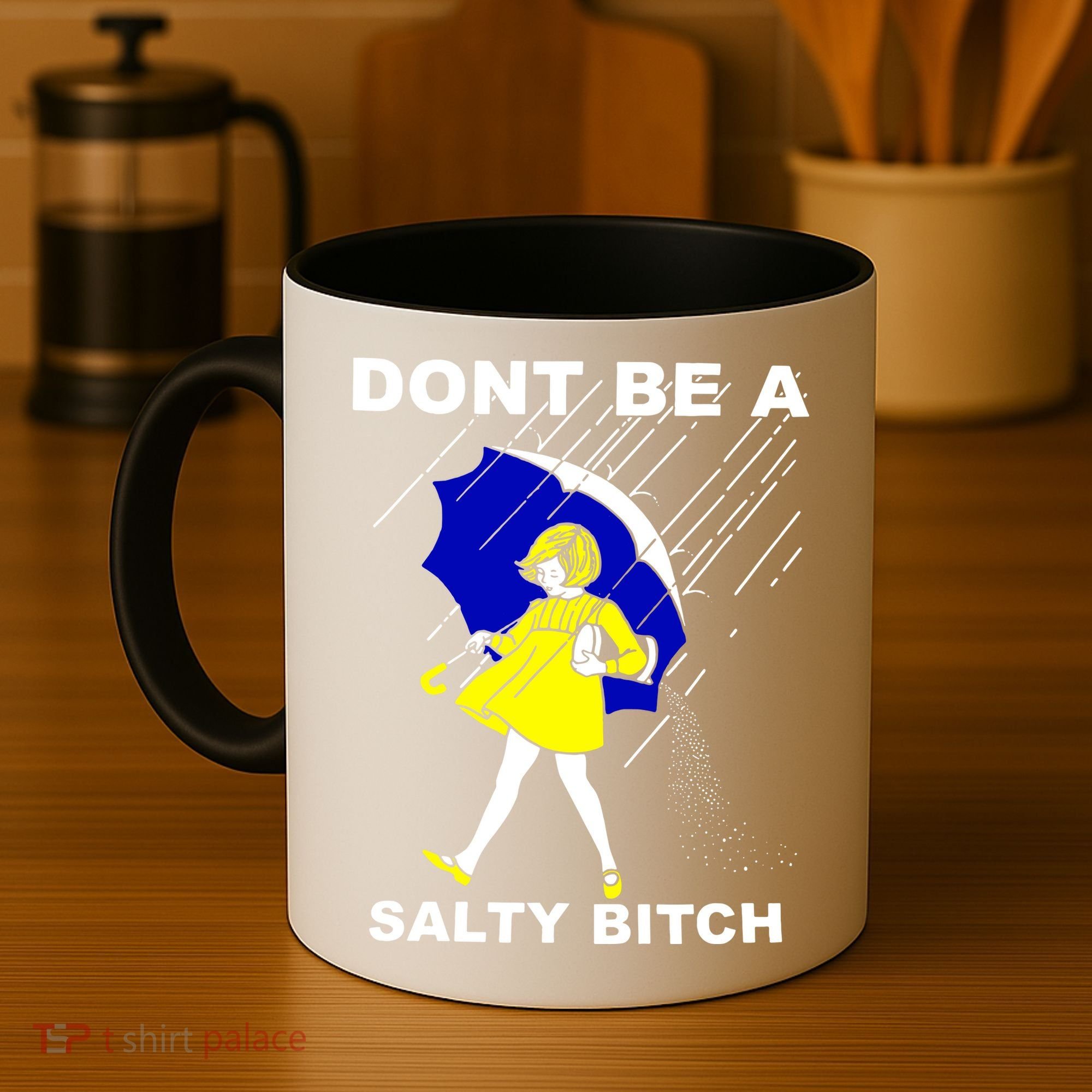 DonT Be A Salty Bitch Coffee Mug
