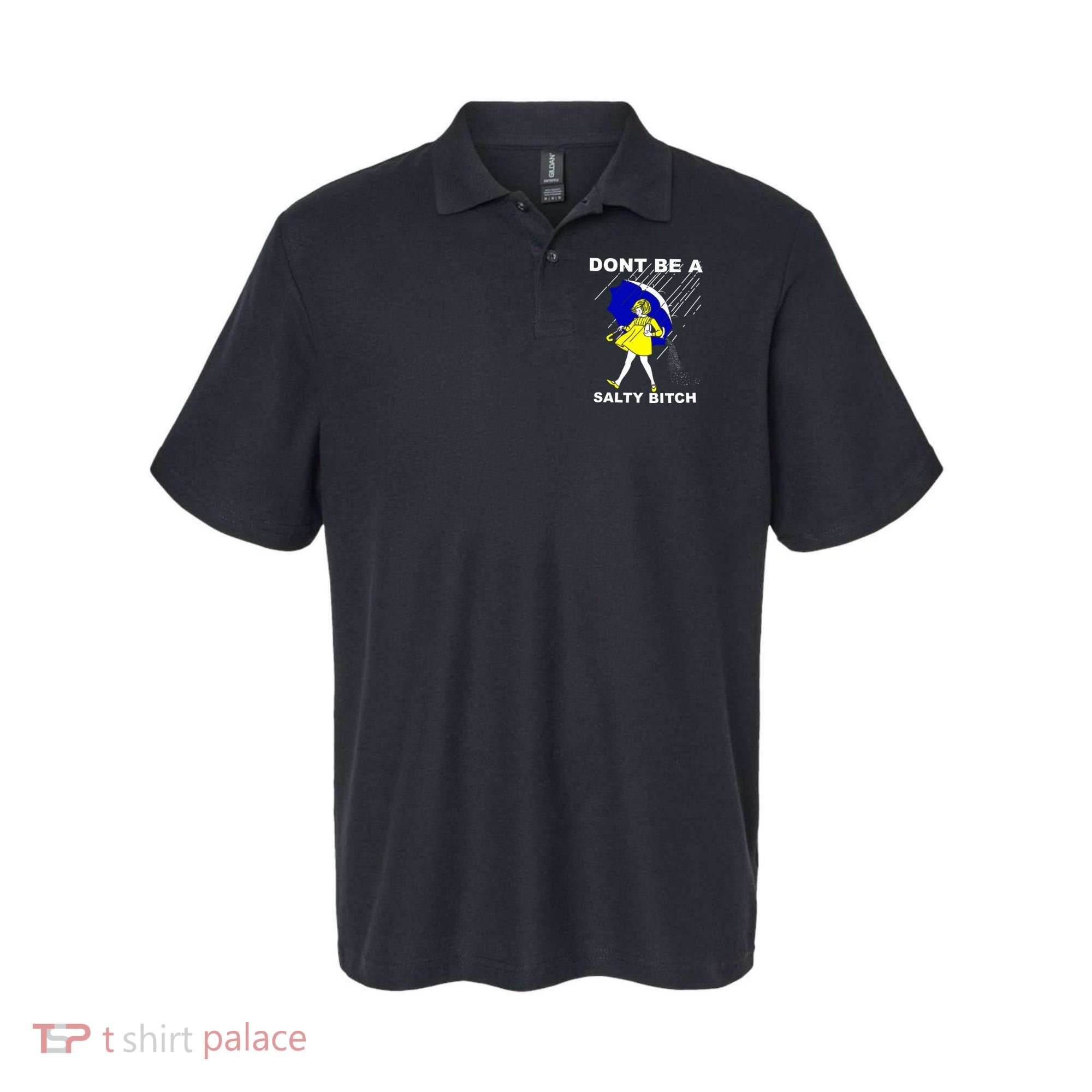 DonT Be A Salty Bitch Polo