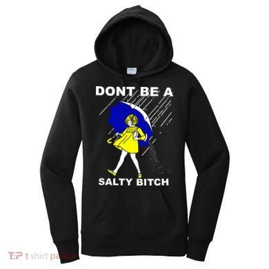 DonT Be A Salty Bitch Women's Hoodie