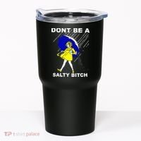 DonT Be A Salty Bitch Tumbler thumb 0