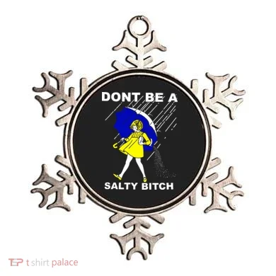DonT Be A Salty Bitch Ornament