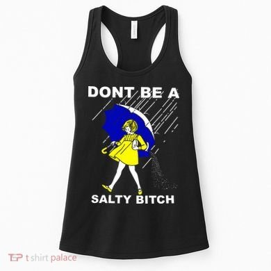 DonT Be A Salty Bitch Women's Tank Top