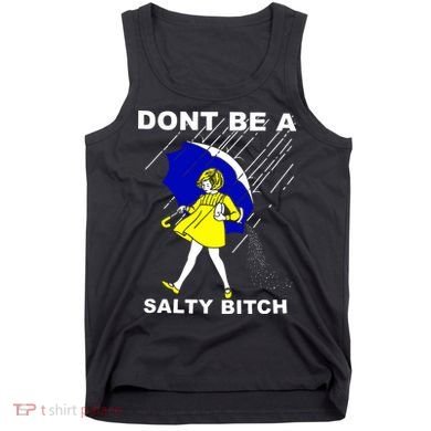 DonT Be A Salty Bitch Tank Top