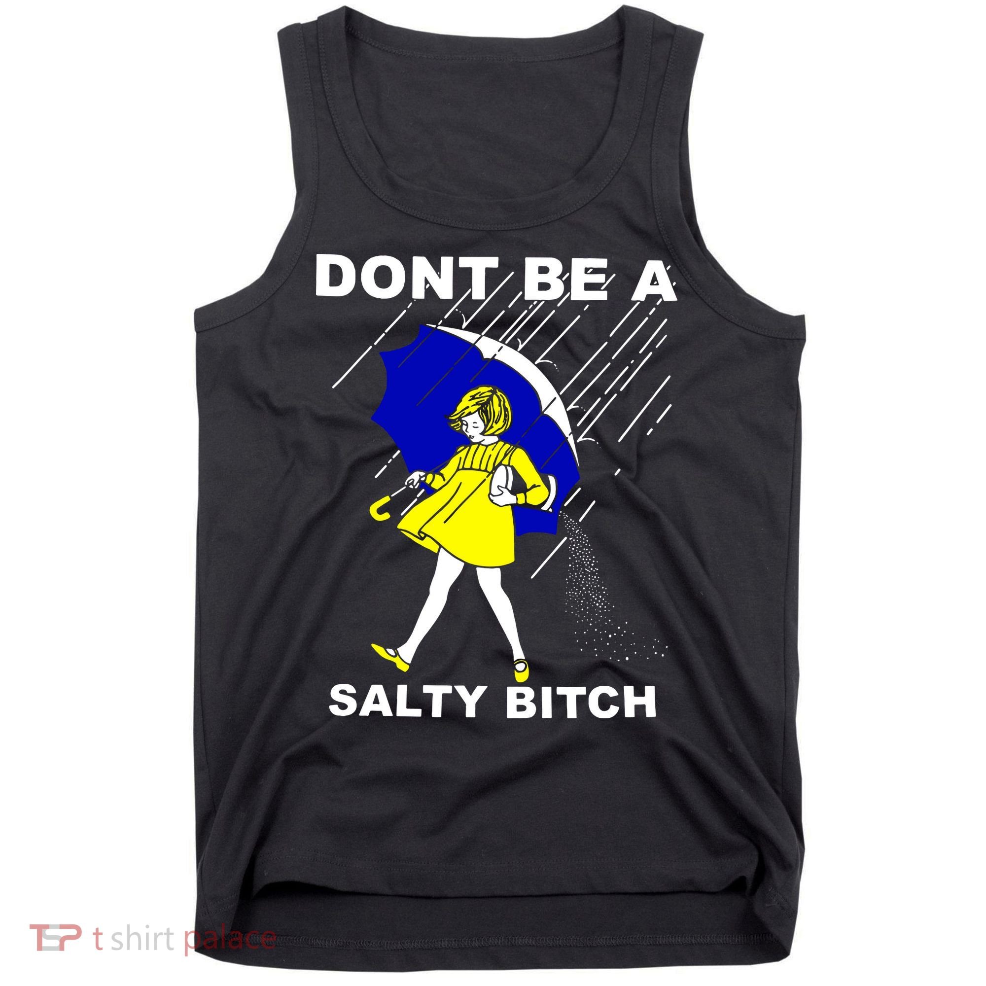 DonT Be A Salty Bitch Tank Top