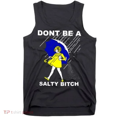 DonT Be A Salty Bitch Tank Top