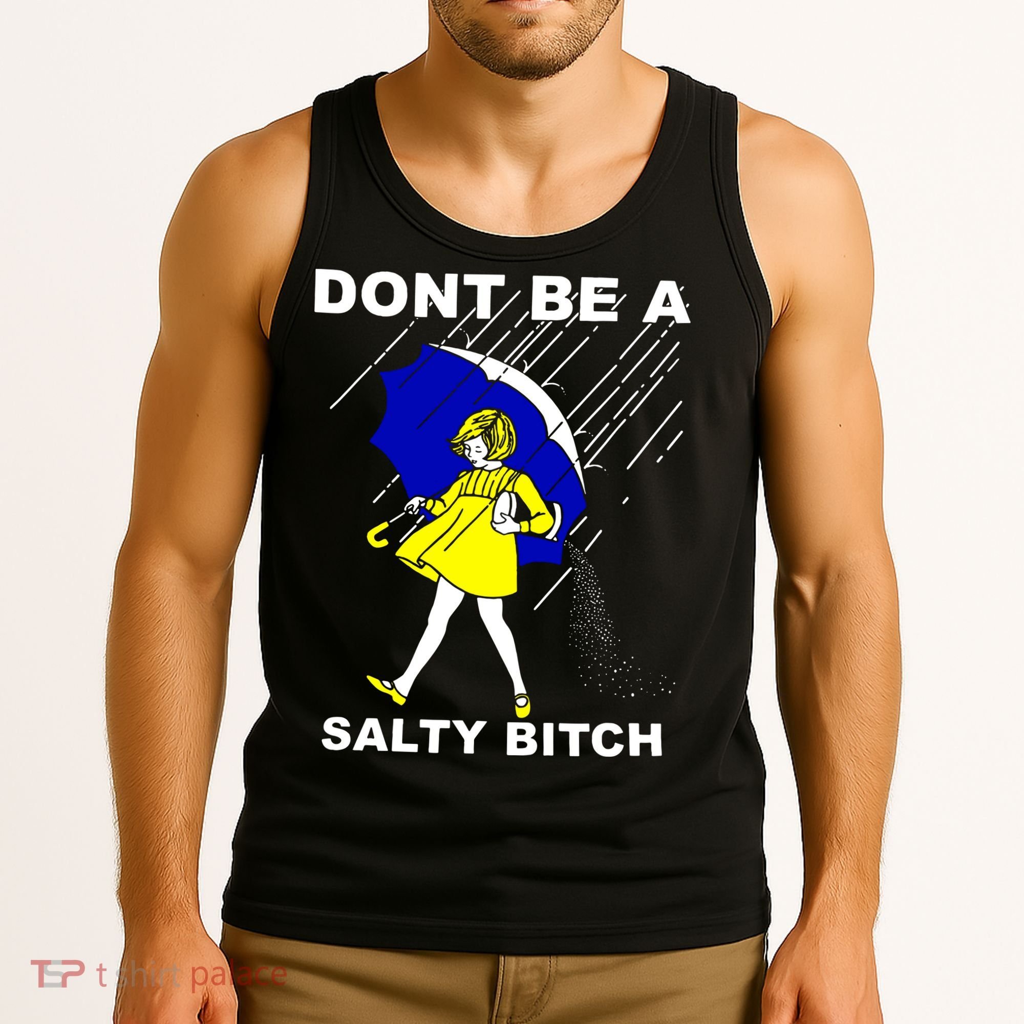 DonT Be A Salty Bitch Tank Top