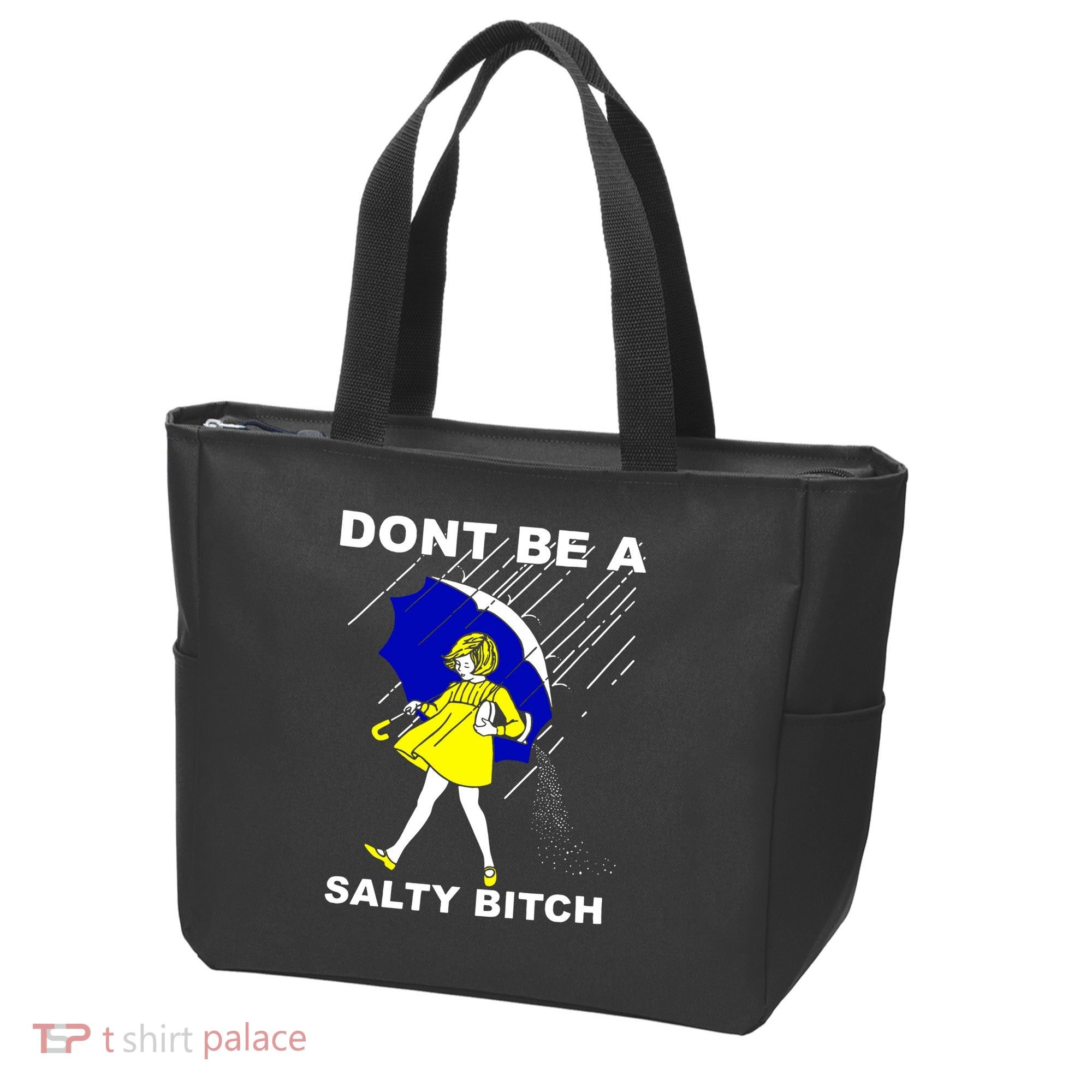 DonT Be A Salty Bitch Tote Bag