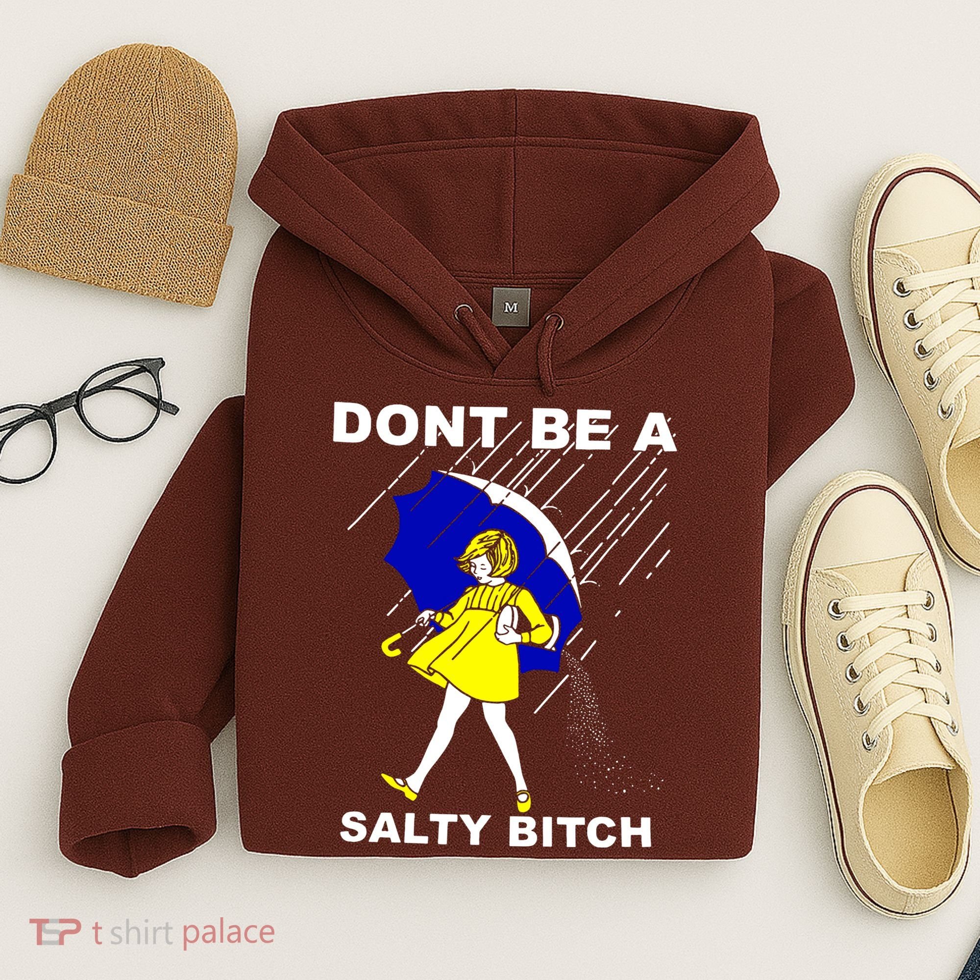 DonT Be A Salty Bitch Hoodie