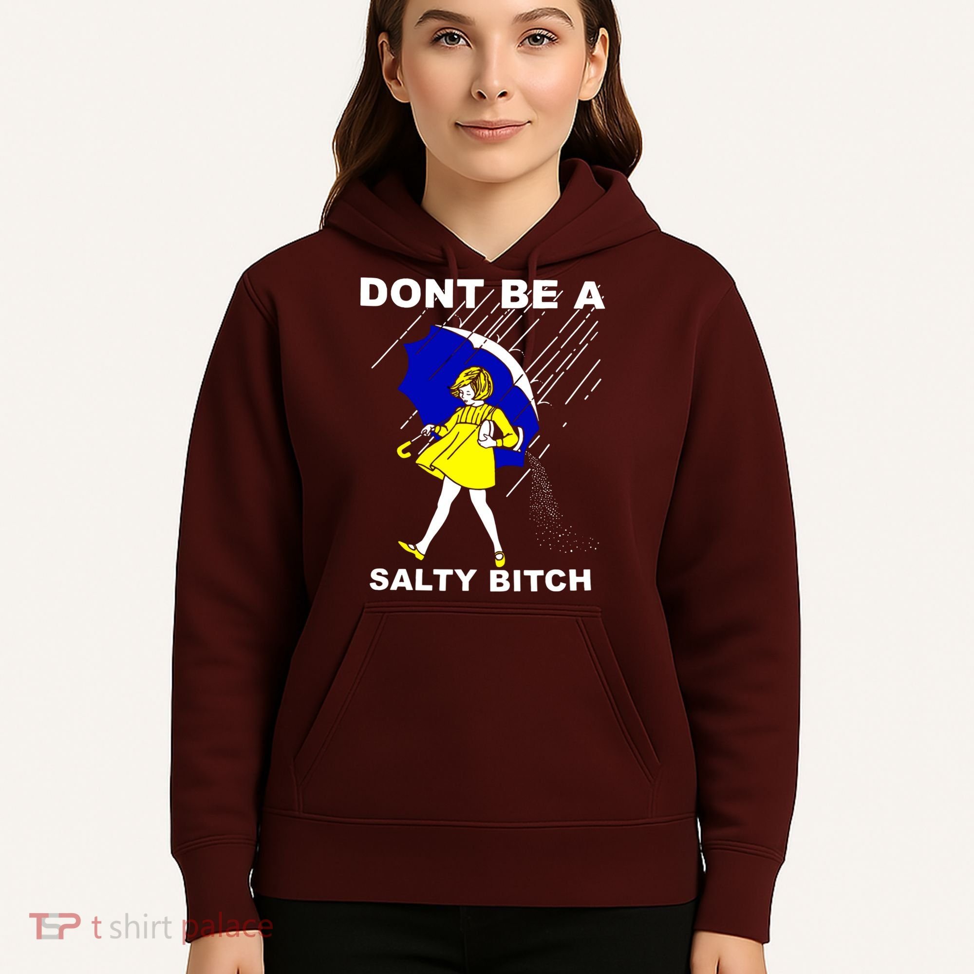 DonT Be A Salty Bitch Hoodie