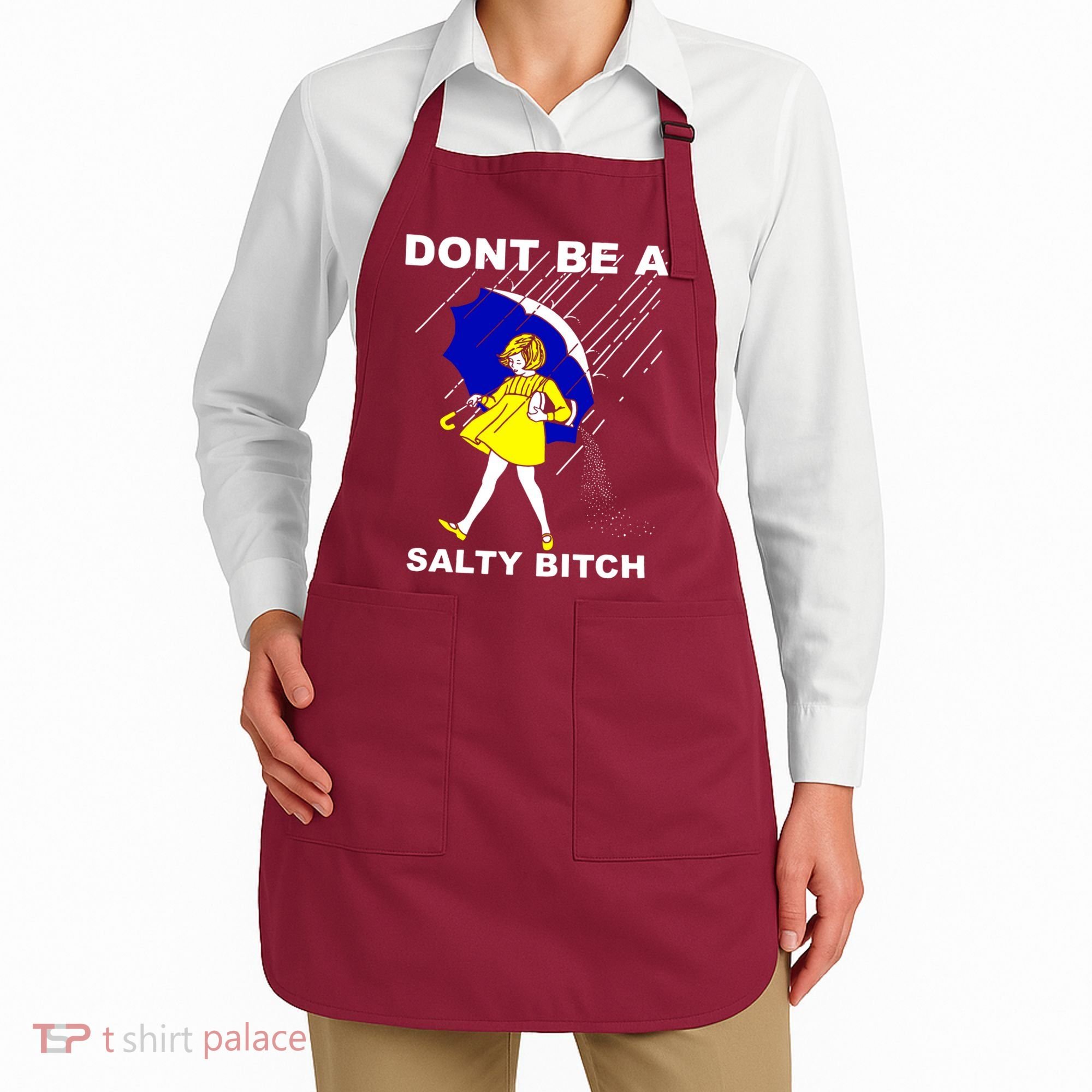 DonT Be A Salty Bitch Apron