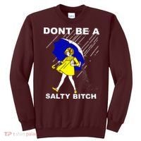 DonT Be A Salty Bitch Sweatshirt thumb 0