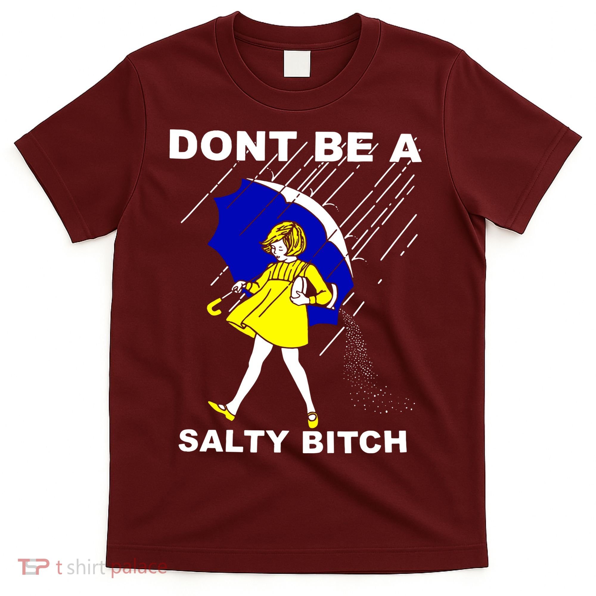 DonT Be A Salty Bitch T-Shirt
