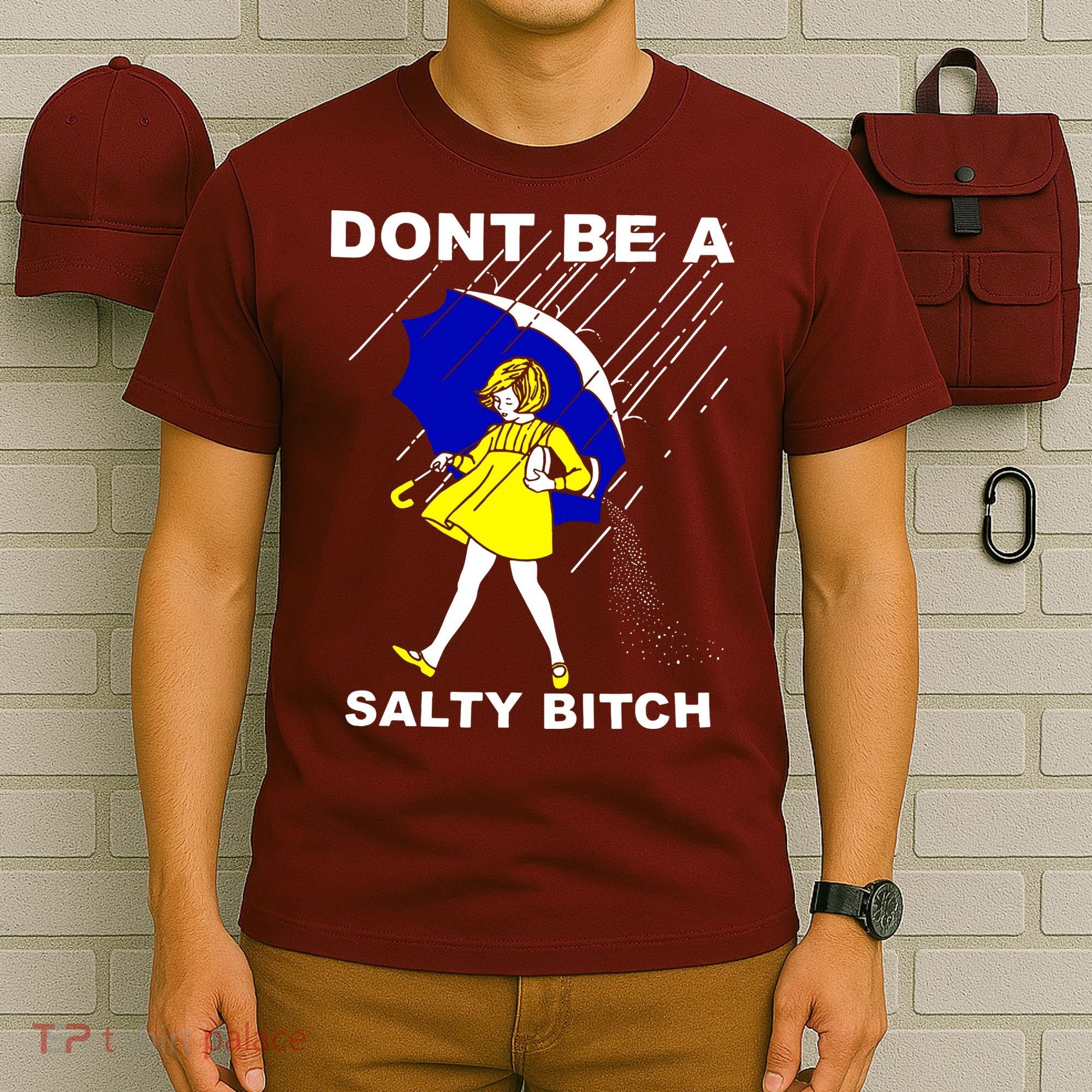 DonT Be A Salty Bitch T-Shirt
