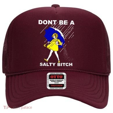 DonT Be A Salty Bitch Hat