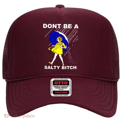 DonT Be A Salty Bitch Hat