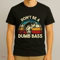DonT Be A Dumb Bass Funny Fishing Quote Funny Fishing Meme T-Shirt thumb 3