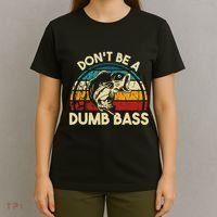DonT Be A Dumb Bass Funny Fishing Quote Funny Fishing Meme T-Shirt thumb 4