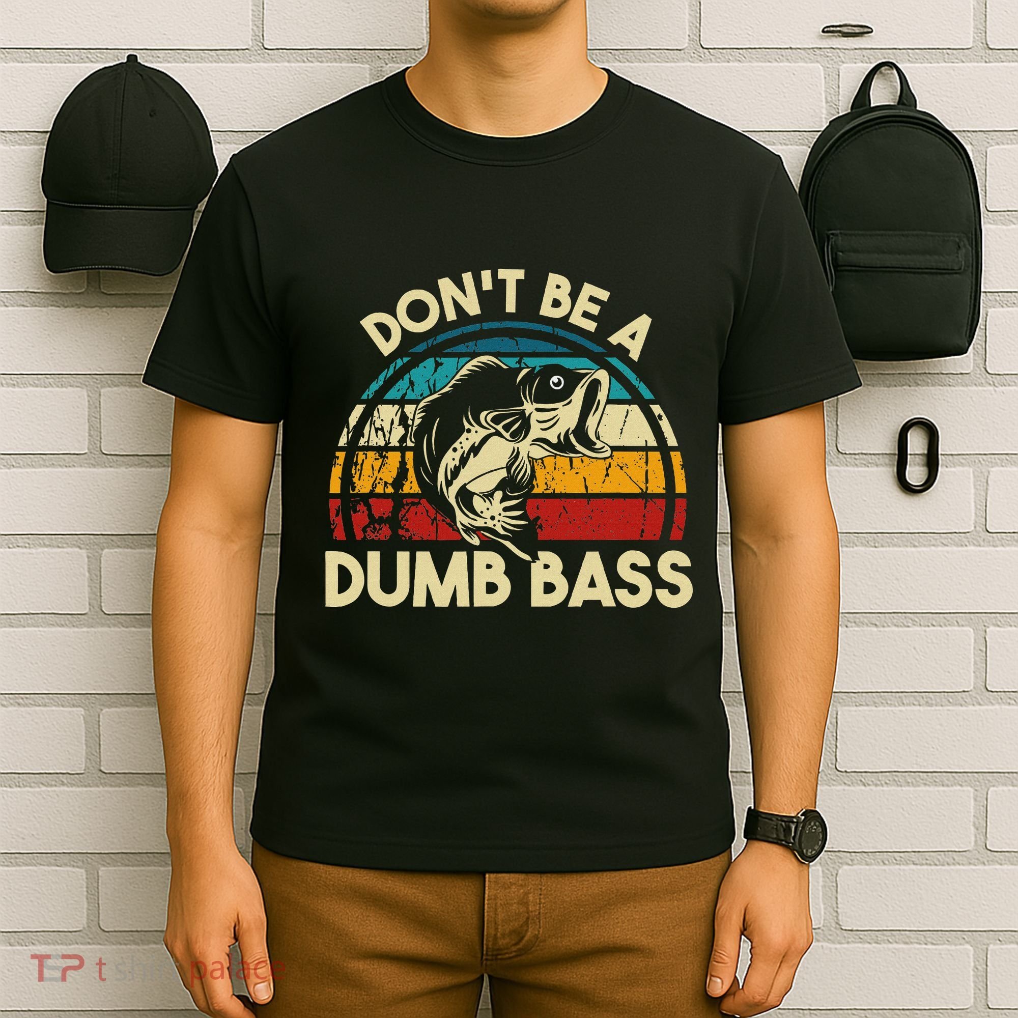 DonT Be A Dumb Bass Funny Fishing Quote Funny Fishing Meme T-Shirt