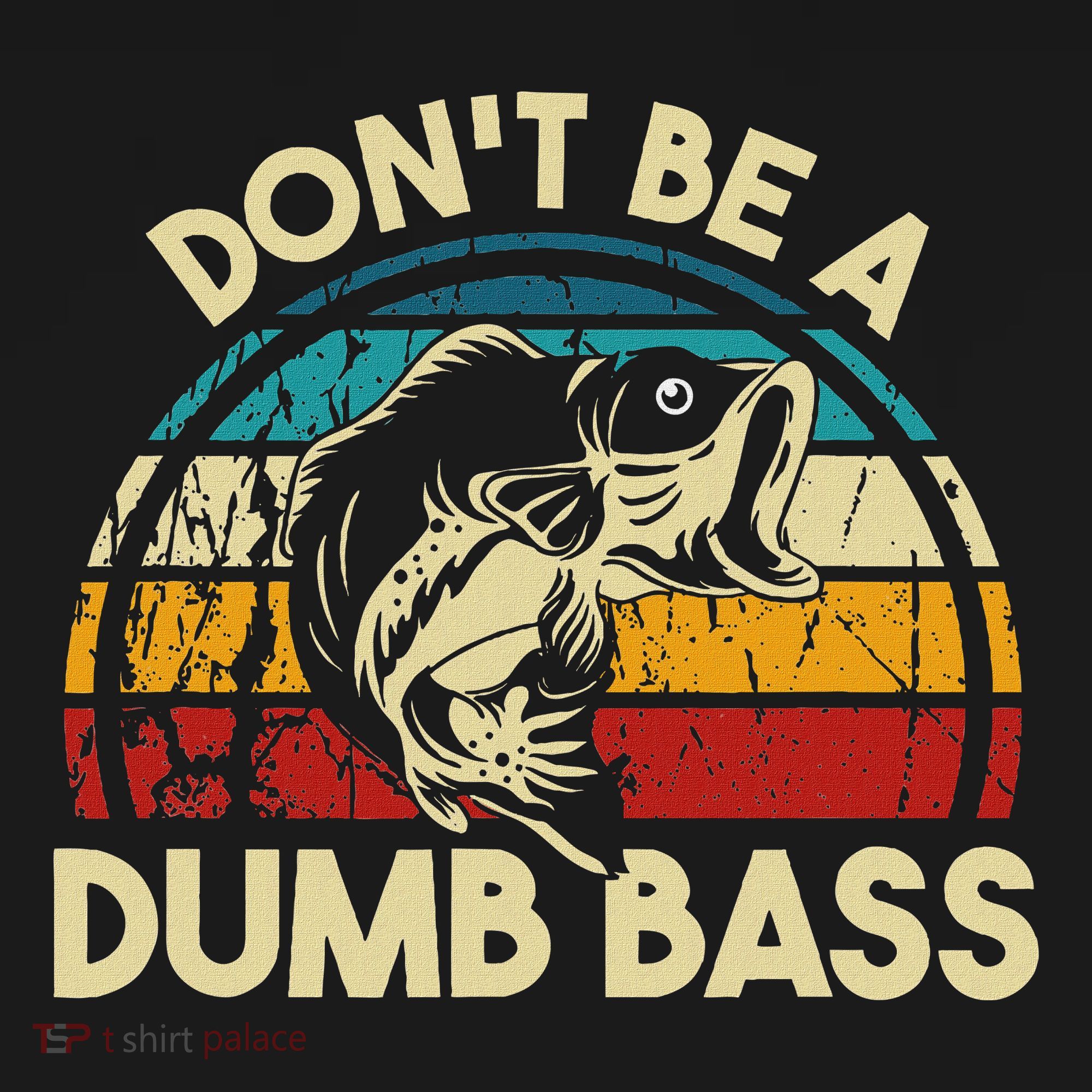DonT Be A Dumb Bass Funny Fishing Quote Funny Fishing Meme Women's Tank Top