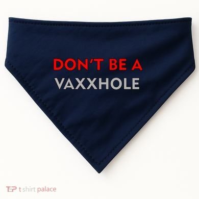 Don't Be A Vaxxhole USA-Made Doggie Bandana