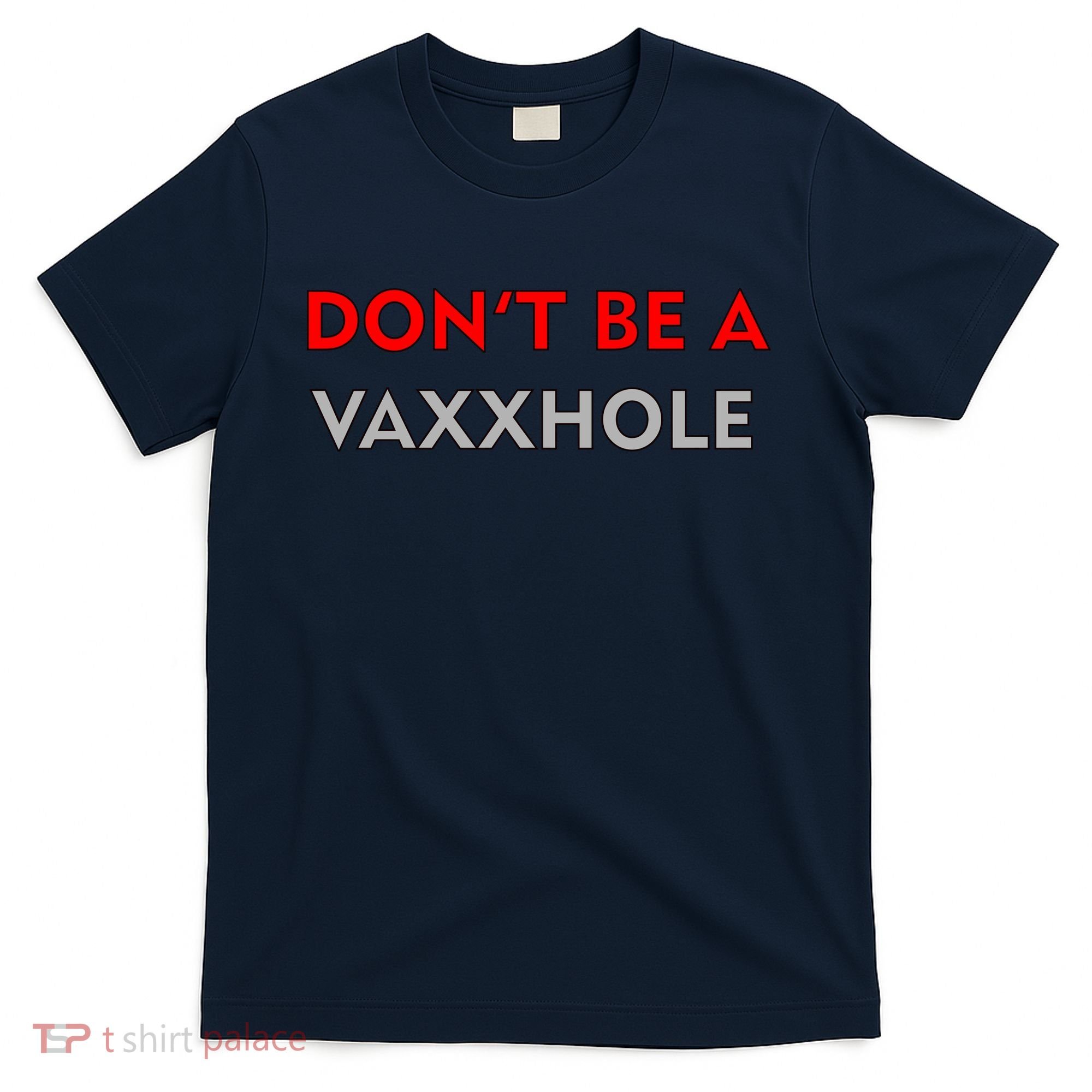 Don't Be A Vaxxhole T-Shirt
