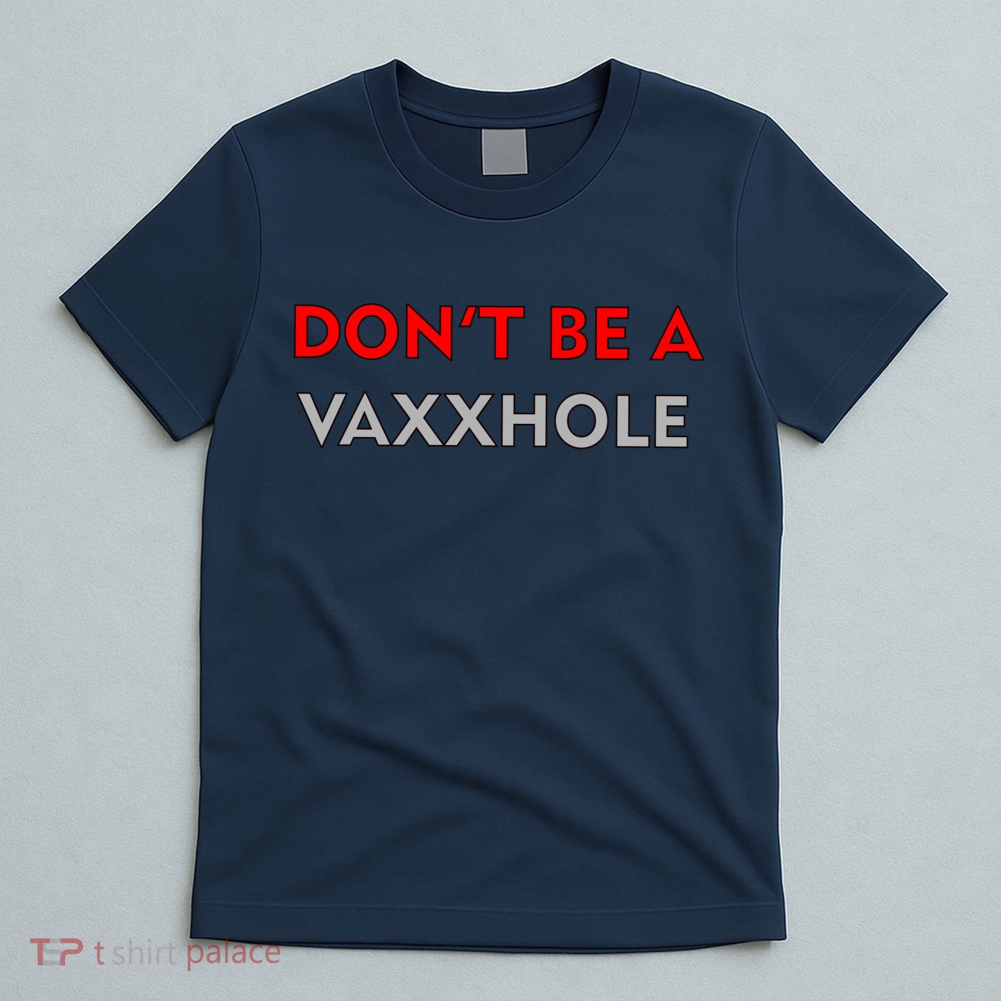 Don't Be A Vaxxhole T-Shirt