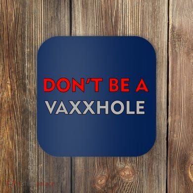 Don't Be A Vaxxhole Coaster