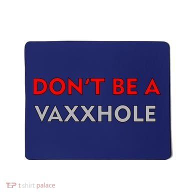 Don't Be A Vaxxhole Mousepad