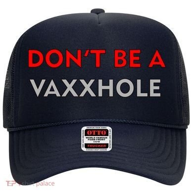 Don't Be A Vaxxhole Hat